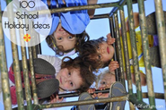 100 School Holiday Activity Ideas