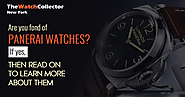 Are you fond of Panerai watches? If yes, then read on to learn more about them