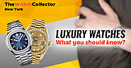 Luxury Watches – What You Should Know?