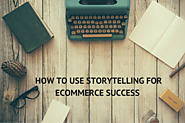 The Art of Storytelling to Drive eCommerce Conversions