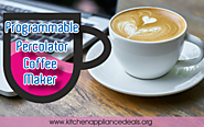 Top Programmable Percolator Coffee Maker To Buy | Kitchen Appliance Deals