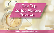 One Cup Coffee Makers Reviews Buying Guide | Kitchen Appliance Deals