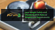Lose Weight Safely and Effectively With Natural Weight Loss Supplements