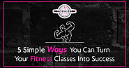 5 Simple Ways You Can Turn Your Fitness classes Into Success