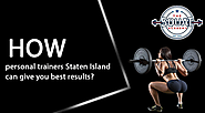 How personal trainers Staten Island can give you best results?