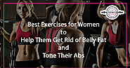 Best Exercises for Women to Help Them Get Rid of Belly Fat and Tone Their Abs
