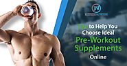 Tips to Help You Choose Ideal Pre-Workout Supplements Online