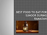 Foods to eat during ramadan