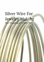Silver Wire For Jewelry Making: Wire Wrapping with Silver Wire