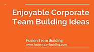 Enjoyable corporate team building ideas fusion teambuilding