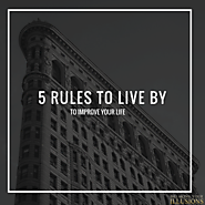 5 Rules To Live By To Improve Your Life - Break Your Illusions