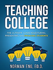 Teaching College: The Ultimate Guide to Lecturing, Presenting, and Engaging Students Paperback