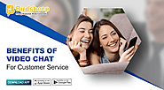 Benefits of Video Chat for Customer Service
