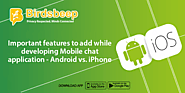 Important features to add while developing Mobile Chat Application - Android vs. iPhone