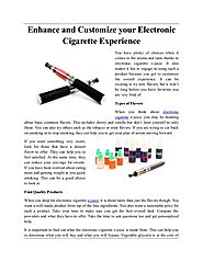 Enhance and Customize Your Electronic Cigarette Experience