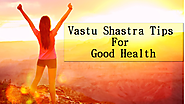 11 Magical Vastu Tips For Good Health - Mahakaal living