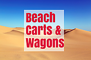 Best Heavy Duty Beach Wagons and Carts for the Sand