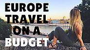 How To Travel Europe On A Budget - 7 Tips