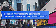 Choose a professional corporate car service when entertaining clients