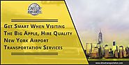 Get Smart when visiting the Big Apple, Hire Quality New York Airport Transportation Services