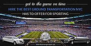 Get to The Game on Time – Hire the Best Ground Transportation NYC has to Offer for Sporting Events