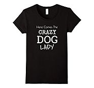 Womens Here Comes the Crazy Dog Lady Dog Lover T-Shirt