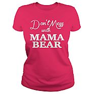 Dont mess with MAMA BEAR