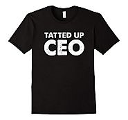 Tatted Up CEO Entrepreneur T-Shirt