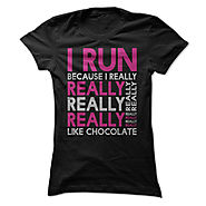 I Run Because I Really Like Chocolate