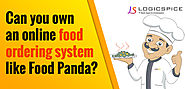 Can you own an online food ordering system like FoodPanda ?