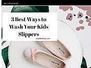 3 Best Ways to Wash Your Kids Slippers