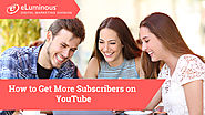 Know How to Get More Subscribers on YouTube