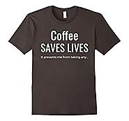 Coffee Saves Lives Funny T-Shirt