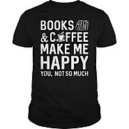 Books And Coffee Make Me Happy