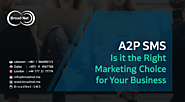 A2P SMS - Is it the Right Marketing Choice for Your Business