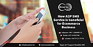 How A2P SMS Service is beneficial for E-commerce Business