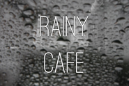 Rainy Cafe