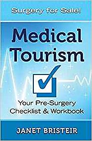By Janet Bristeir - Medical Tourism Pre-Surgery Checklist & Workbook: What You Don't Know Can Hurt You