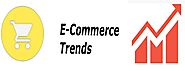 Top 10 E-Commerce Trends - TendToRead