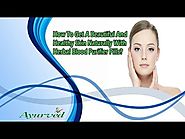 How To Get A Beautiful And Healthy Skin Naturally With Herbal Blood Purifier Pills?