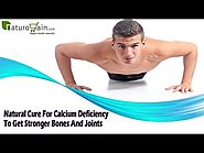 Natural Cure For Calcium Deficiency To Get Stronger Bones And Joints