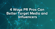 4 Ways PR Pros Can Better Target Media and Influencers - Cision