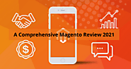 A Comprehensive Magento Review 2021 Guide for Adobe Magento Merchants