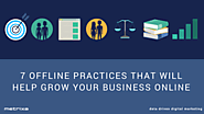 7 offline practices that will help grow your business online