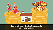 East begets West – Real Estate Investments Enhance The Festivities