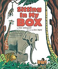Sitting In My Box by Dee Lillegard & Jon Agee
