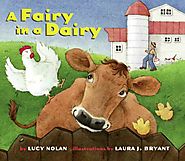 A Fairy In A Dairy by Lucy A. Nolan & Laura J. Bryant