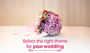 How To Select The Right Theme For Your Wedding - FnB India Blog