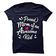 Proud Mom of An Awesome Kid Tee Shirt