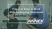 Things to Keep In Mind While Undergoing Professional Basketball Training